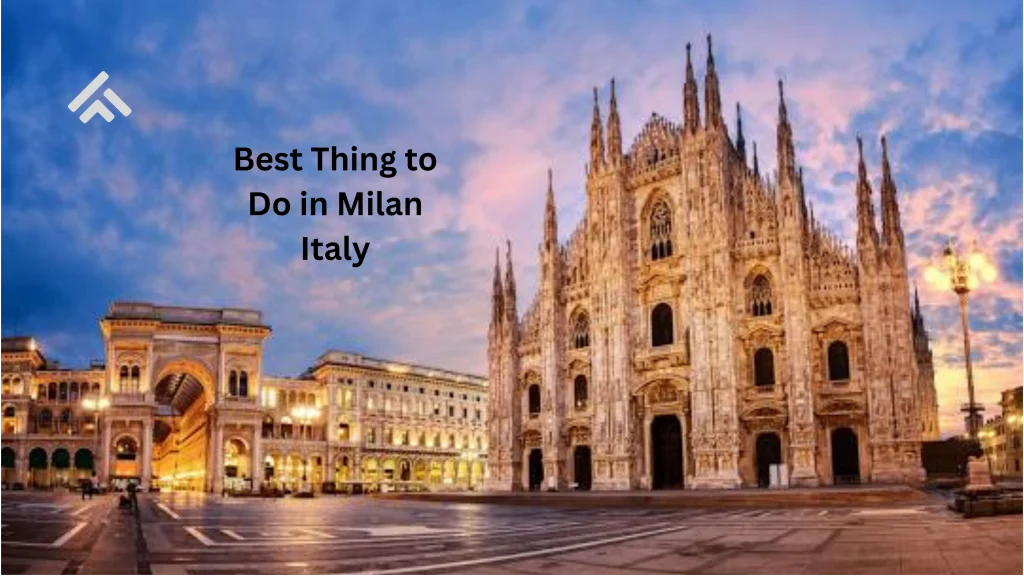 Best Things to Do in Milan Italy