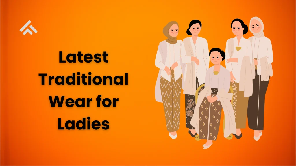 Latest Traditional Wear for Ladies