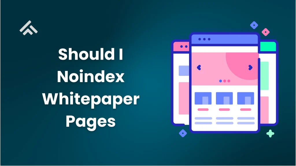 Should I Noindex Whitepaper Pages