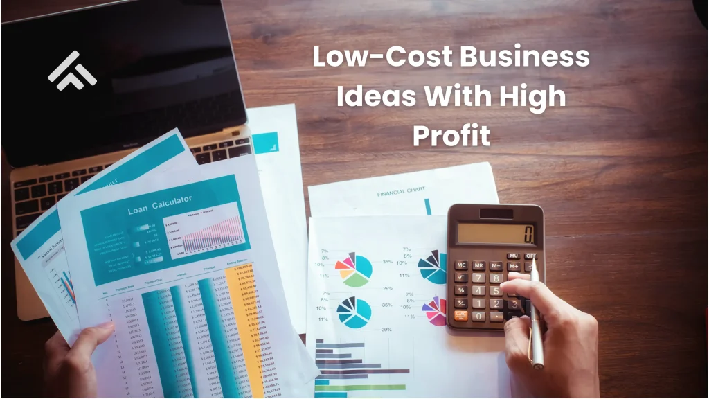 Low-Cost Business Ideas With High Profit​